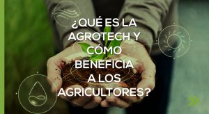 ¿Qué es la agrotech y cómo beneficia a los agricultores?